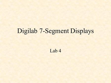 Digilab 7-Segment Displays Lab 4. selyInstruction name “000”true if b = a false otherwise = “001”true if b /= a false otherwise  “010”true if b < a.