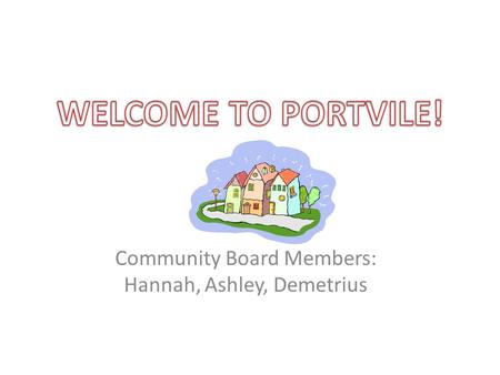 Community Board Members: Hannah, Ashley, Demetrius.