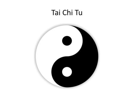 Tai Chi Tu. BASICS OF “YIN” and “YANG” SEE