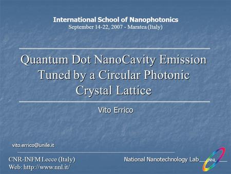 Quantum Dot NanoCavity Emission Tuned by a Circular Photonic Crystal Lattice CNR-INFM Lecce (Italy) National Nanotechnology Lab Web: