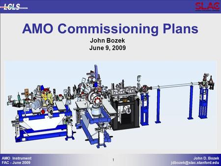 1 John D. Bozek 1 AMO Instrument FAC - June 2009 AMO Commissioning Plans John Bozek June 9, 2009.