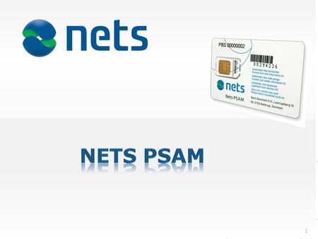 Draft 1. Cards PSAM The Nets PSAM is a secure application module providing acquirers, merchants and vendors secure processing of card transactions in.
