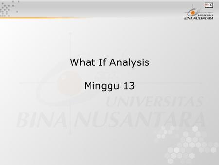 What If Analysis Minggu 13. What-if analysis in Microsoft Excel What If Analysis, Slide 2Copyright © 2004, Jim Schwab, University of Texas at Austin What-if.