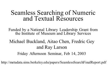 Seamless Searching of Numeric and Textual Resources Funded by a National Library Leadership Grant from the Institute of Museum and Library Services Michael.