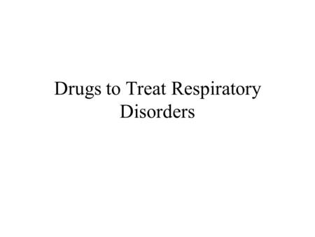 Drugs to Treat Respiratory Disorders. Bronchoconstriction Result from release ACH, histamine and inflammatory mediators Vagus nerve releases ACH ACH triggers.