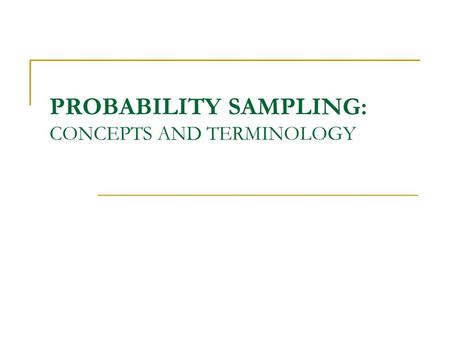 PROBABILITY SAMPLING: CONCEPTS AND TERMINOLOGY