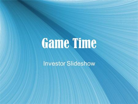 Game Time Investor Slideshow. What Is Game Time?  Game Time is a retailer of all the most popular video games and consoles.  We also specialize on used.
