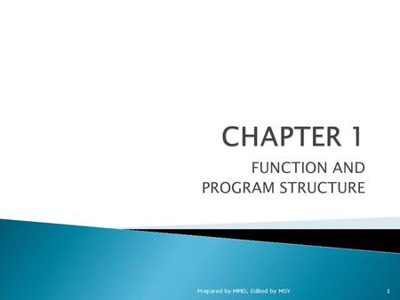 FUNCTION AND PROGRAM STRUCTURE Prepared by MMD, Edited by MSY1.