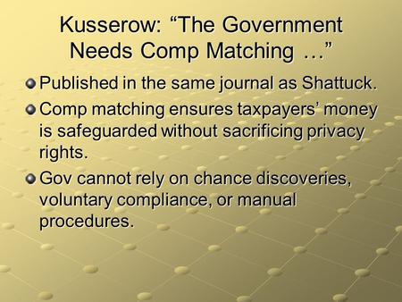Kusserow: “The Government Needs Comp Matching …” Published in the same journal as Shattuck. Comp matching ensures taxpayers’ money is safeguarded without.