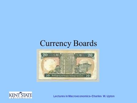 Lectures in Macroeconomics- Charles W. Upton Currency Boards.