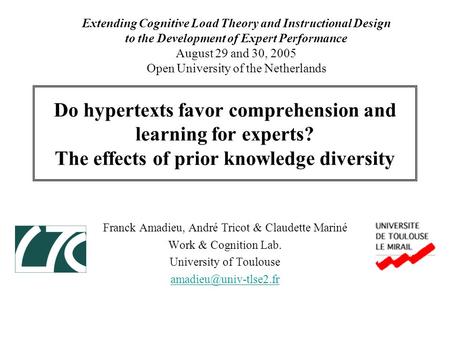 Do hypertexts favor comprehension and learning for experts? The effects of prior knowledge diversity Franck Amadieu, André Tricot & Claudette Mariné Work.