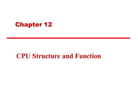 Chapter 12 CPU Structure and Function. Example Register Organizations.