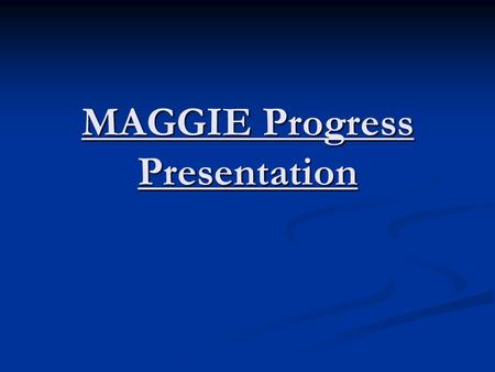 MAGGIE Progress Presentation. Completed Tasks “ Save As…” facility provided for the plots. “ Save As…” facility provided for the plots. History option.