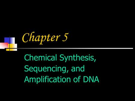Chemical Synthesis, Sequencing, and Amplification of DNA