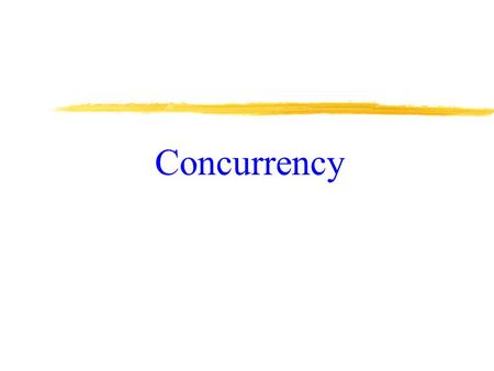 Concurrency. Correctness Principle A transaction is atomic -- all or none property. If it executes partly, an invalid state is likely to result. A transaction,