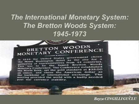 The International Monetary System: The Bretton Woods System: