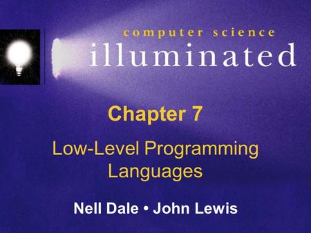 Chapter 7 Low-Level Programming Languages Nell Dale John Lewis.