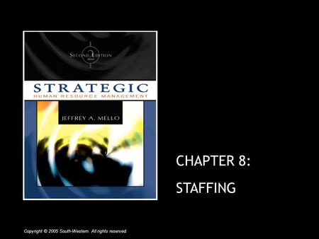 CHAPTER 8: STAFFING Copyright © 2005 South-Western. All rights reserved.