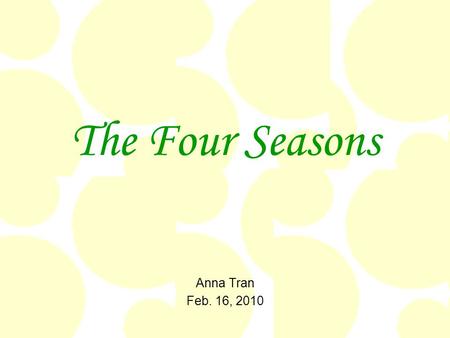 The Four Seasons Anna Tran Feb. 16, 2010.