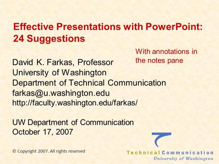 Effective Presentations with PowerPoint: 24 Suggestions David K. Farkas, Professor University of Washington Department of Technical Communication