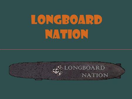 Longboard Nation. Products Used and new Range in size from 90 and 150 cm (35.4-59 inches) Sector 9, Longwood, and GFHurley among others Decks or complete.