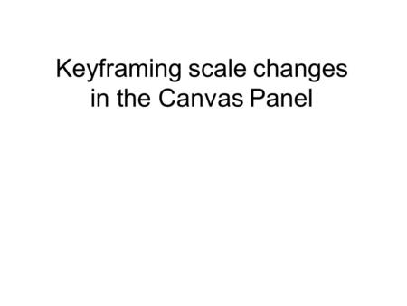 Keyframing scale changes in the Canvas Panel. Two clips in the timeline.
