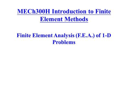 MECh300H Introduction to Finite Element Methods