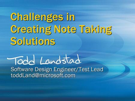 Creating Note Taking Solutions Software Design Engineer/Test Lead Challenges in.