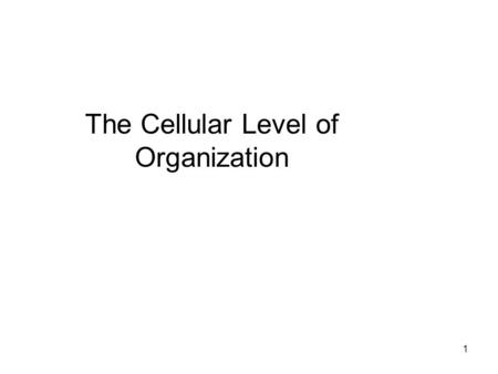 The Cellular Level of Organization 1. A cell is the basic, living, structural and functional unit of the body. Cell Theory: the building blocks of all.
