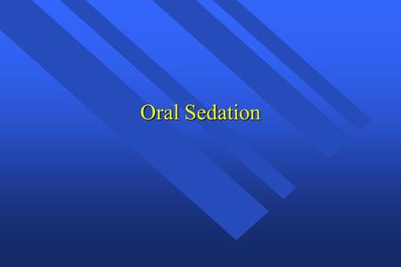 Oral Sedation.