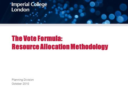 The Vote Formula: Resource Allocation Methodology Planning Division October 2010.