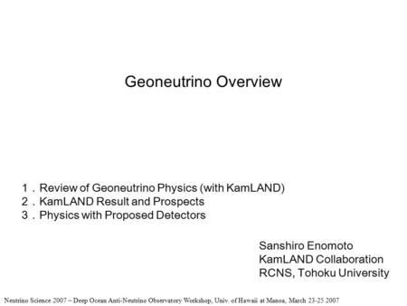 Geoneutrino Overview 1．Review of Geoneutrino Physics (with KamLAND)