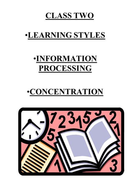 1 CLASS TWO LEARNING STYLES INFORMATION PROCESSING CONCENTRATION.