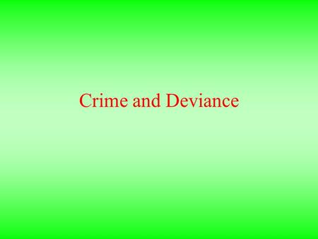 Crime and Deviance. Discussion Question: Why do people commit crime? (Identify at least two explanations.)