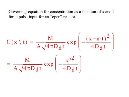 Governing equation for concentration as a function of x and t for a pulse input for an “open” reactor.