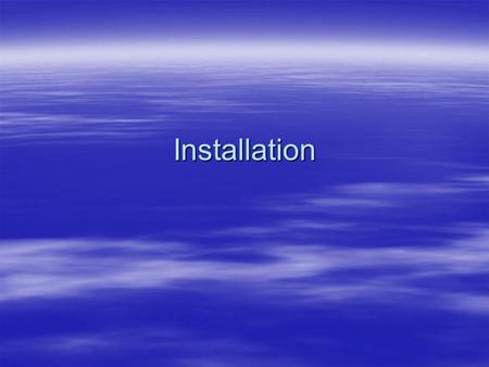 Installation. Installation   There are three phases to building an LTSP server: – –Installing the LTSP utilities – –Installing the LTSP client packages.