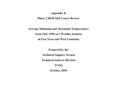 Appendix K Phase 2 HGB Mid Course Review Average Minimum and Maximum Temperatures from 1961-1990 at 9 Weather Stations in East Texas and West Louisiana.