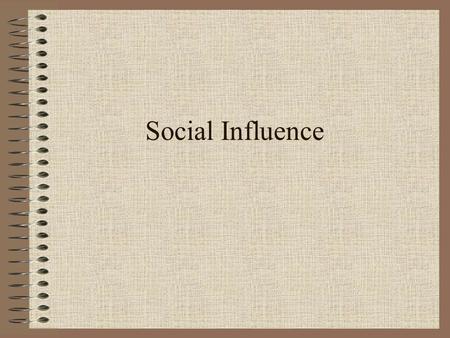 Social Influence. Reference Group A set of people Whom individuals compare themselves to Guiding attitudes, knowledge and /or behavior.