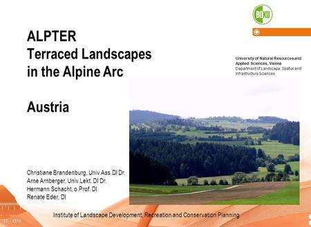 Institute of Landscape Development, Recreation and Conservation Planning ALPTER Terraced Landscapes in the Alpine Arc Austria Institute of Landscape Development,