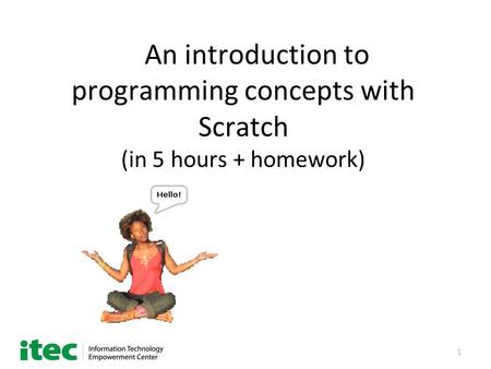 1 An introduction to programming concepts with Scratch (in 5 hours + homework)