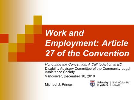 Work and Employment: Article 27 of the Convention Honouring the Convention: A Call to Action in BC Disability Advisory Committee of the Community Legal.