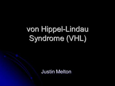 von Hippel-Lindau Syndrome (VHL)