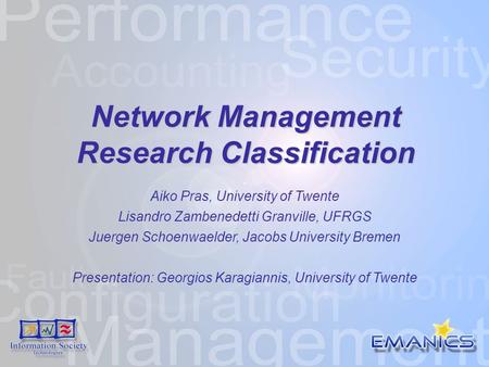 Network Management Research Classification Network Management Research Classification Aiko Pras, University of Twente Lisandro Zambenedetti Granville,