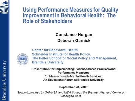 Schneider Institute for Health Policy, The Heller School for Social Policy and Management, Brandeis University Using Performance Measures for Quality Improvement.