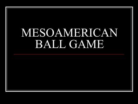 MESOAMERICAN BALL GAME. HERE YOU HAVE PICTURES OF THE ANCIENT CITIES OF CHICHEN ITZA AND TIKAL, IN YUCATAN, MEXICO, AND THE PETEN, GUATEMALA.