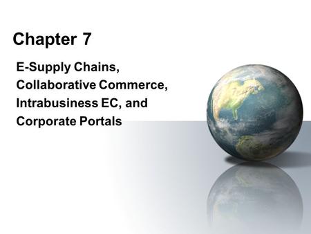 Chapter 7 E-Supply Chains, Collaborative Commerce,