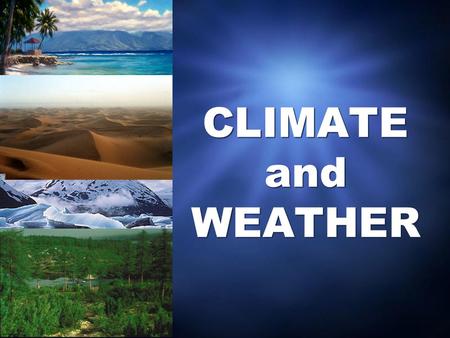 CLIMATE and WEATHER.