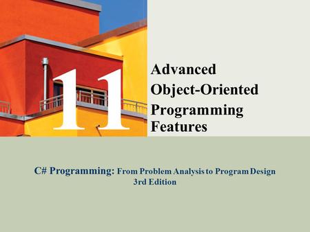 C# Programming: From Problem Analysis to Program Design1 Advanced Object-Oriented Programming Features C# Programming: From Problem Analysis to Program.