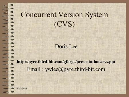 6/27/20151 Doris Lee    Concurrent Version System (CVS)