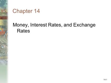 14-1 Money, Interest Rates, and Exchange Rates Chapter 14.